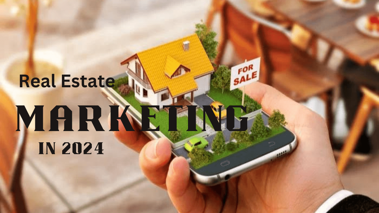Real Estate Marketing in 2024