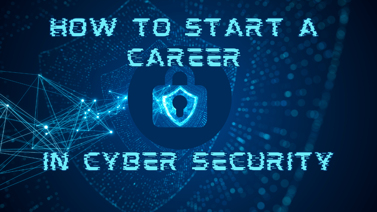 How to start a Career in Cyber Security in 2024