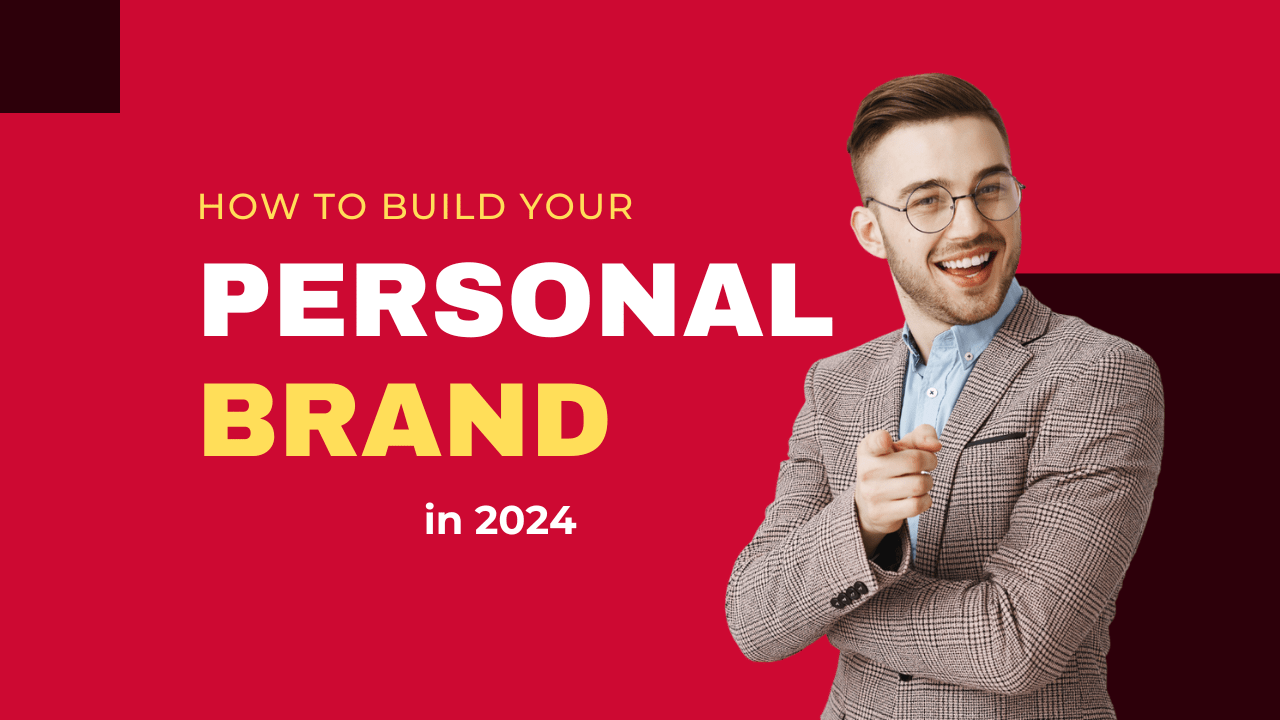 How to Build a Personal Brand in 2024: A Comprehensive Guide