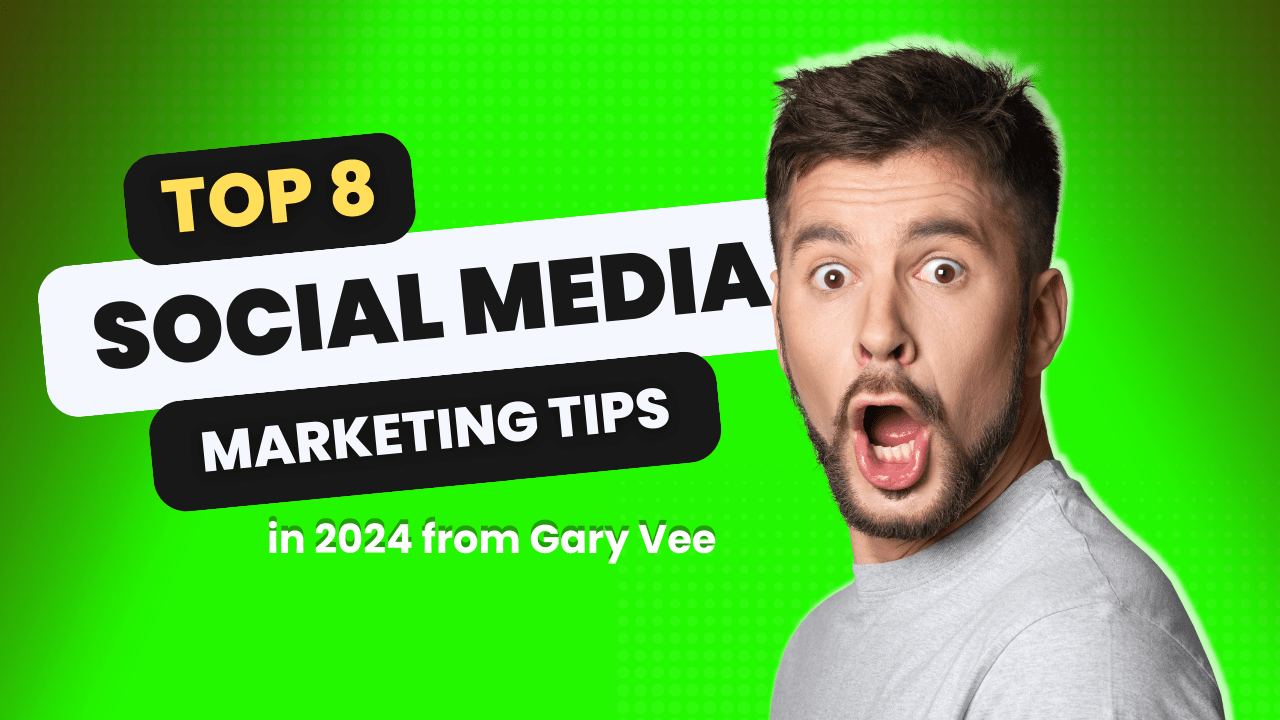 Top 8 Social Media Marketing Tips for 2024 from Gary Vee